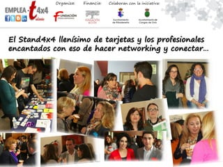 El Stand4x4 llenísimo de tarjetas y los profesionales
encantados con eso de hacer networking y conectar…
 