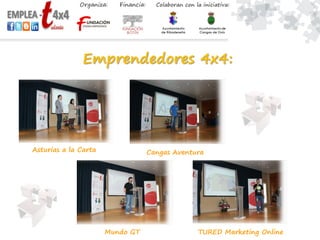 Asturias a la Carta Cangas Aventura
Mundo GT TURED Marketing Online
Emprendedores 4x4:
 