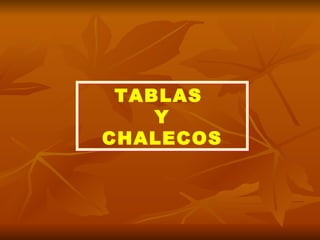 TABLAS  Y CHALECOS 
