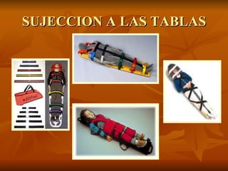 SUJECCION A LAS TABLAS 