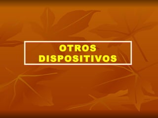 OTROS DISPOSITIVOS 