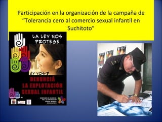 P articipación en la organización de la campaña de “Tolerancia cero al comercio sexual infantil en Suchitoto” 