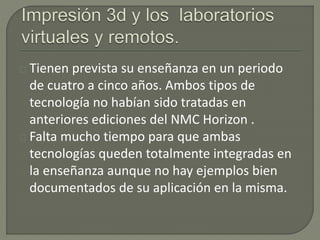 Tienen prevista su enseñanza en un periodo 
de cuatro a cinco años. Ambos tipos de 
tecnología no habían sido tratadas en ...