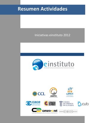Resumen Actividades



      Iniciativas einstituto 2012
 