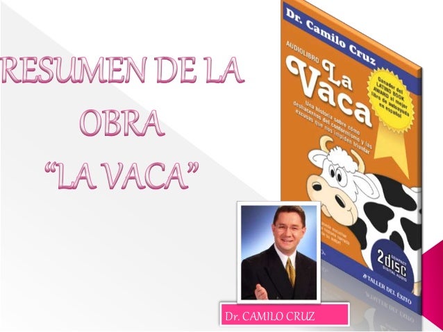 Resumen "LA VACA" DE Dr. CAMILO CRUZ