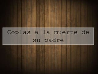 Coplas a la muerte de
      su padre
 