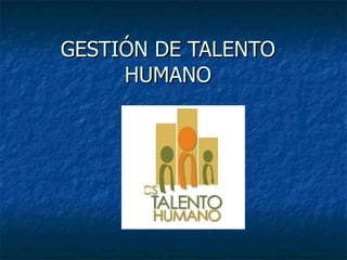 GESTIÓN DE TALENTO HUMANO 