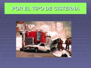 POR EL TIPO DE CISTERNA 
