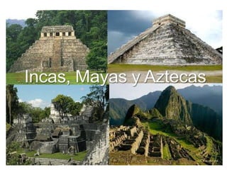 Resumen mayas incas aztecas