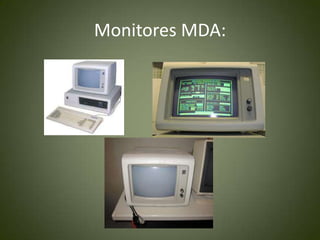 Monitores MDA:
 