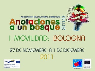 I MOVILIDAD: BOLOGNA
27 DE NOVIEMBRE A 1 DE DICIEMBRE
             2011
 