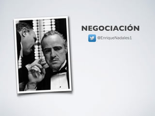 NEGOCIACIÓN
@EnriqueNadales1
 