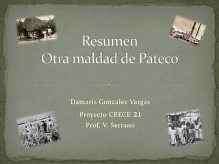 Damaris Gonzalez Vargas
  Proyecto CRECE   21
    Prof. V. Serrano
 