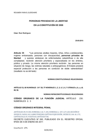 PERSONAS PRIVADAS DE LA LIBERTAD
EN LA CONSTITUCIÓN DE 2008
César Ruiz Rodríguez
25-05-2015
 