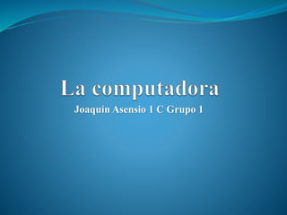 Joaquín Asensio 1 C Grupo 1
 