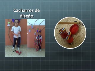 Cacharros de
   diseño
 