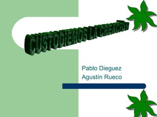 Pablo Dieguez
Agustín Rueco
 
