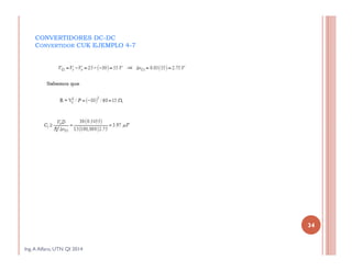 CONVERTIDORES DC-DC
CONVERTIDOR CUK EJEMPLO 4-7
Ing.A Alfaro, UTN QI 2014
34
 