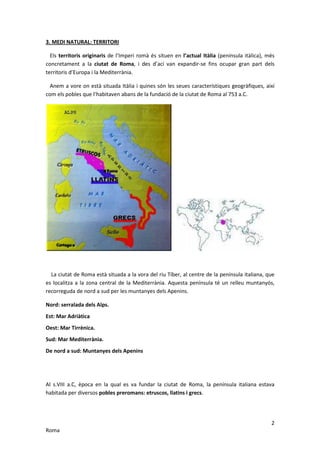 3. MEDI NATURAL: TERRITORI

  Els territoris originaris de l’Imperi romà és situen en l’actual Itàlia (península itàlica),...
