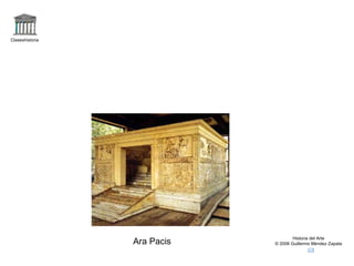 Claseshistoria Historia del Arte © 2006 Guillermo Méndez Zapata Ara Pacis 