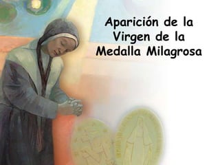 Aparición de la
Virgen de la
Medalla Milagrosa
 