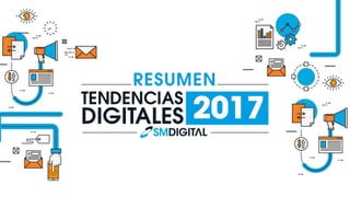 Resumen Tendencias Digitales 2017