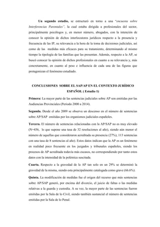 Un segundo estudio, se estructuró en torno a una “encuesta sobre
Interferencias Parentales”, la cual estaba dirigida a pro...