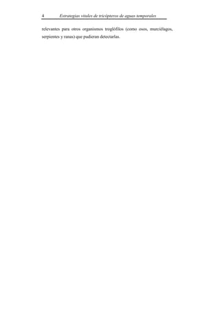 4         Estrategias vitales de tricópteros de aguas temporales

relevantes para otros organismos troglófilos (como osos, murciélagos,
serpientes y ranas) que pudieran detectarlas.
 