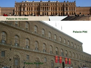 Palacio de Versalles Palacio Rucellai Palacio Pitti 