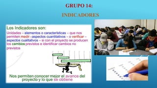 GRUPO 14:
INDICADORES
 