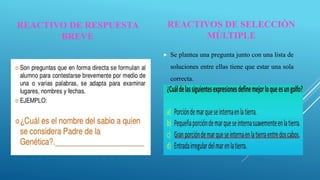 REACTIVO DE RESPUESTA
BREVE
REACTIVOS DE SELECCIÒN
MÙLTIPLE
 Se plantea una pregunta junto con una lista de
soluciones entre ellas tiene que estar una sola
correcta.
 