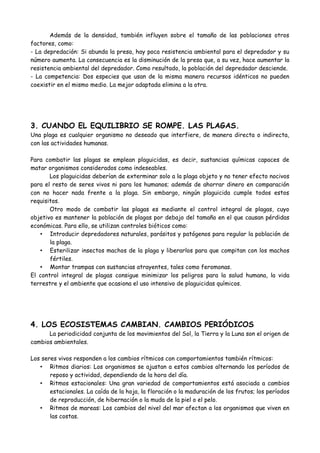 Además de la densidad, también influyen sobre el tamaño de las poblaciones otros
factores, como:
- La depredación: Si abun...