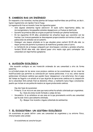 5. CAMBIOS RAS UN INCENDIO
En respuesta a los incendios, muchas plantas del bosque mediterráneo son pirófitos, es decir,
l...
