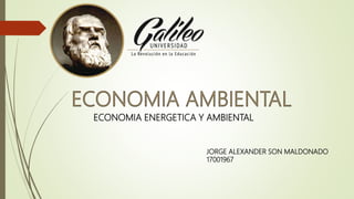 JORGE ALEXANDER SON MALDONADO
17001967
ECONOMIA ENERGETICA Y AMBIENTAL
 