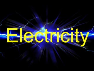 Electricity
 