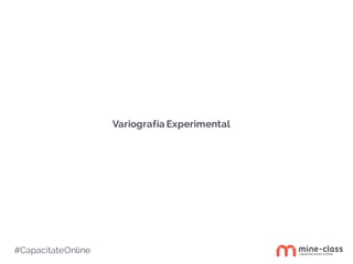 #CapacítateOnline
Variografía Experimental
 