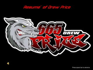 Resume’ of Drew Price Press space bar to advance 