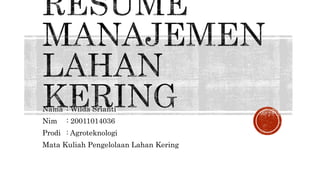 Nama : Wilda Srianti
Nim : 20011014036
Prodi : Agroteknologi
Mata Kuliah Pengelolaan Lahan Kering
 