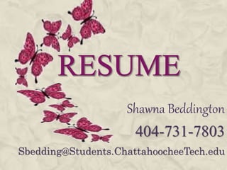 Shawna Beddington
404-731-7803
Sbedding@Students.ChattahoocheeTech.edu
 