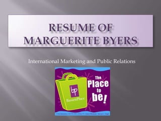 Resume of Marguerite Byers International Marketing and Public Relations 