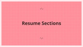 Resume Sections
 