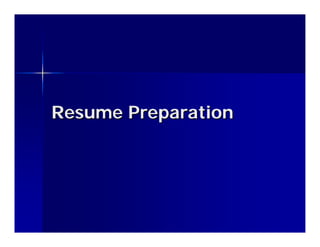 Resume PreparationResume Preparation
 