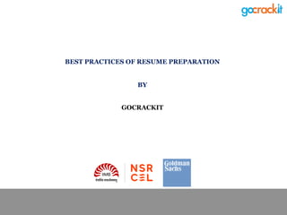 BEST PRACTICES OF RESUME PREPARATION
BY
GOCRACKIT
 