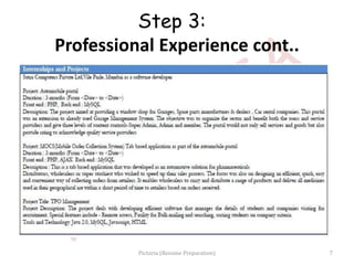 Step 3:
Professional Experience cont..
7Pictoria (Resume Preparation)
 