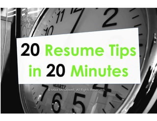 20 Resume Tips
 in 20 Minutes
 