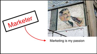 Marketing is my passion
 