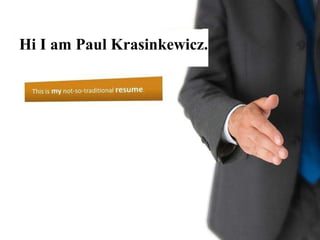 Hi I am Paul Krasinkewicz. 