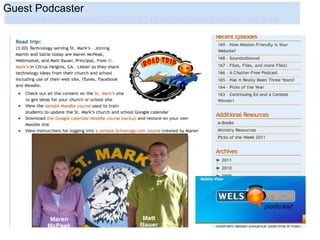 Guest Podcaster
http://blogs.wels.net/welstech/2010/08/18/145-welstech-road-trip-citrus-heights-ca/
 