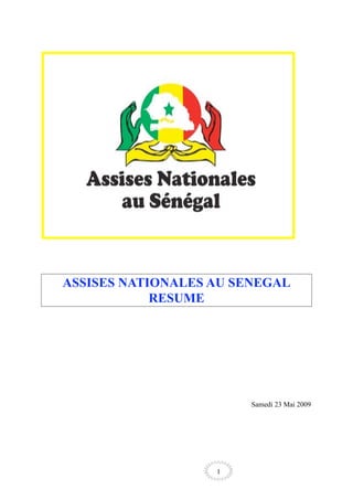 ASSISES NATIONALES AU SENEGAL
            RESUME




                        Samedi 23 Mai 2009




                   1
 