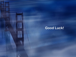 Good Luck!
 